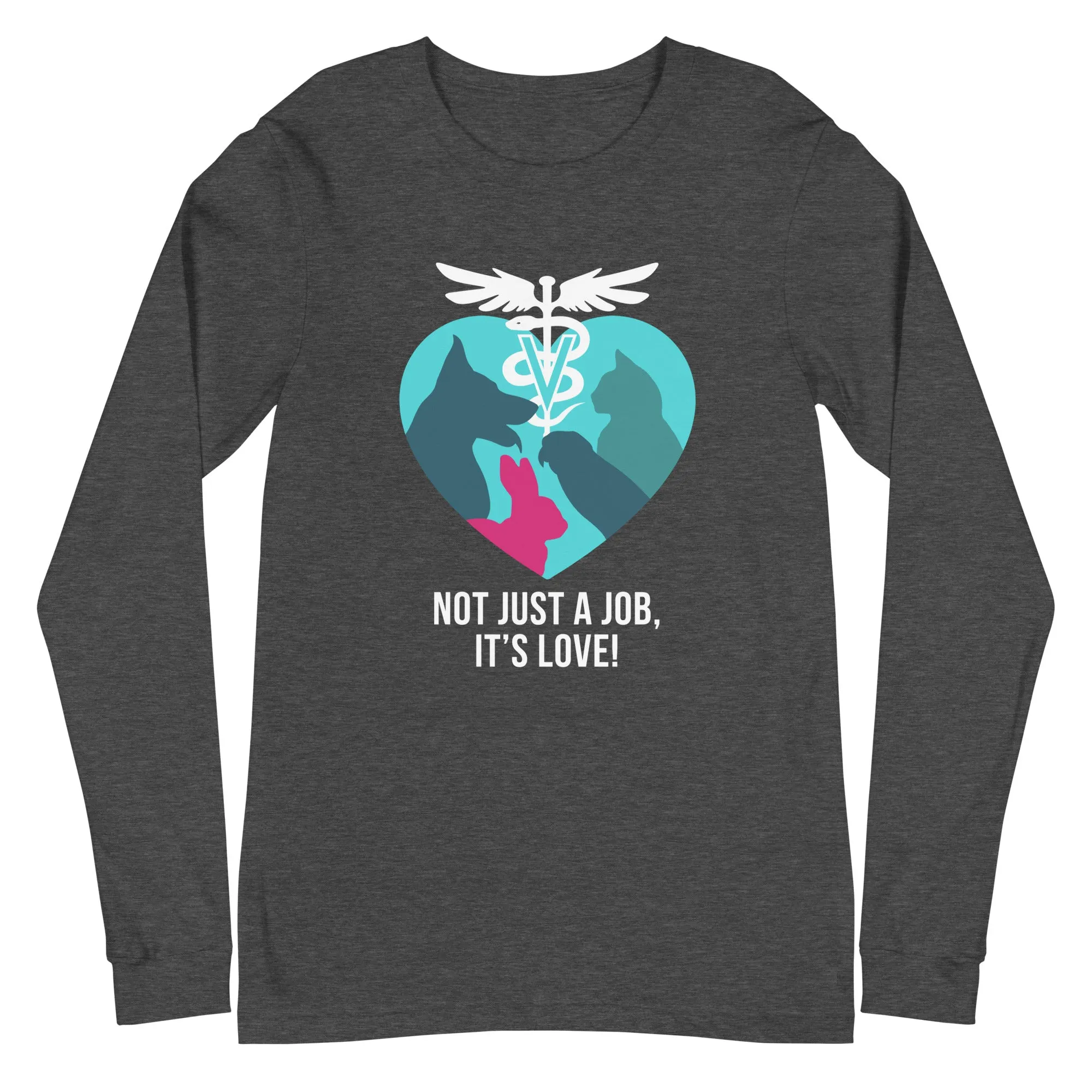 Not just a job, it's love Unisex Long Sleeve Tee